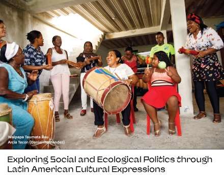 Exploring Social and Ecological Politics through Latin American Cultural Expressions - July 15-19: click to enlarge