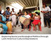 Exploring Social and Ecological Politics through Latin American Cultural Expressions - July 15-19